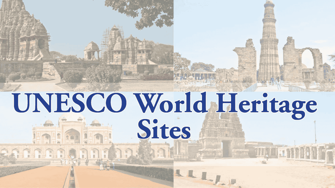 UNESCO विश्व धरोहर स्थल चयन प्रक्रिया: UPSC करेंट अफेयर्स एवं दैनिक GK अपडेट